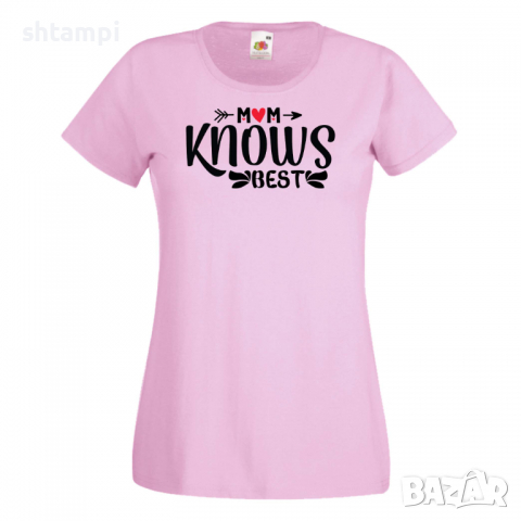 Дамска тениска Mom Knows Best,Празник на Майката,Подарък,Изненада,Рожден Ден, снимка 8 - Тениски - 36297064