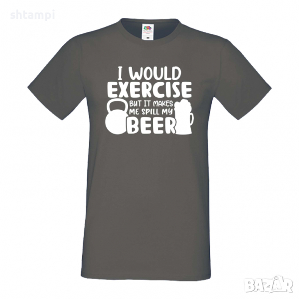 Мъжка тениска I Would Exercise But It Makes Me Spill My Beer 2,Бира,Бирфест,Beerfest,Подарък,Изненад, снимка 1