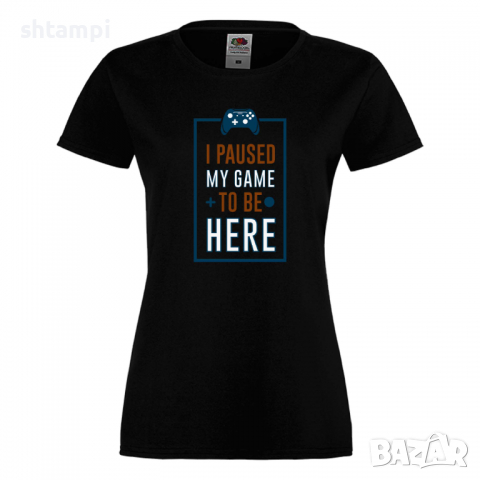 Дамска тениска I Paused My Game To Be Here, снимка 2 - Тениски - 36191386
