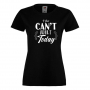 Дамска тениска I Can't Adult Today,Празник на Майката,Подарък,Изненада,Рожден Ден, снимка 10