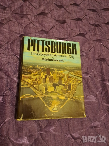Книга "Pittsburgh: The Story of an American City" автор Stefan Lorant , снимка 1