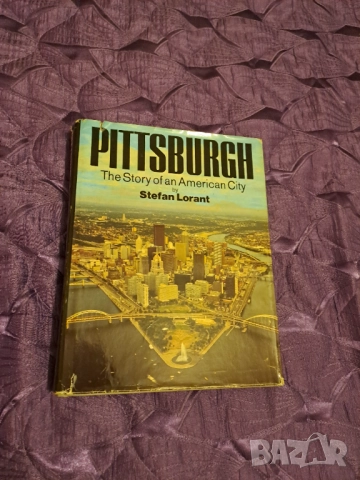 Книга "Pittsburgh: The Story of an American City" автор Stefan Lorant 