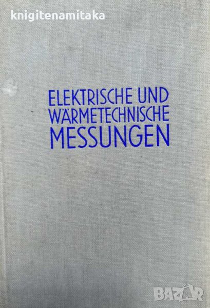 Elektrische und wärmetechnische Messungen - Elfte Auflage, снимка 1