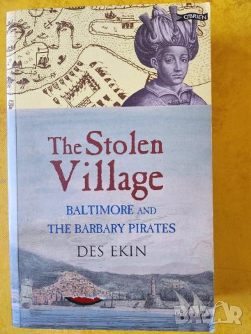 The stolen village - историята за заробването на хора/цяло село в Ирландия от турски пирати XVII век, снимка 1 - Художествена литература - 41486976