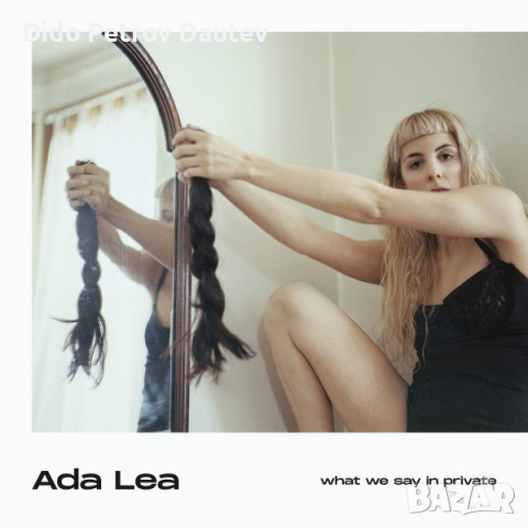 Ada Lea – What We Say In Private - компакт диск, снимка 1 - CD дискове - 36160192