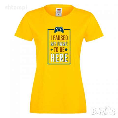 Дамска тениска I Paused My Game To Be Here, снимка 8 - Тениски - 36191386