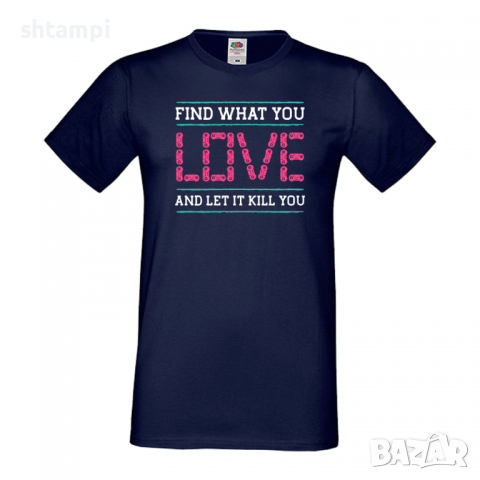 Мъжка тениска Find What You Love, снимка 7 - Тениски - 36193145