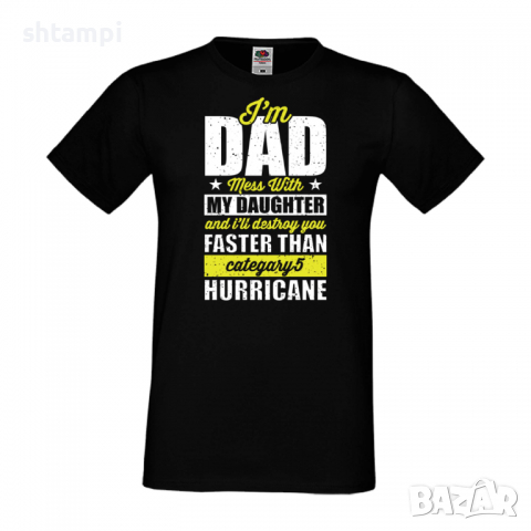 Мъжка тениска I'm A Dad Mess With My Daughter And I Will Destroy Дядо,Празник,Татко,Изненада,Повод,, снимка 3 - Тениски - 36504614