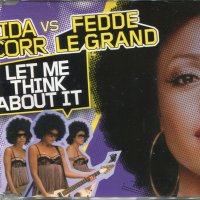 Ida Corr-Fedde Le Grand-Let me Think Abaut it, снимка 1 - CD дискове - 34483175