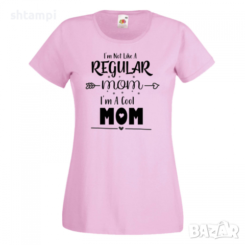 Дамска тениска I'm Not Like A Regular Mom 2,Празник на Майката,Подарък,Изненада,Рожден Ден
