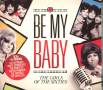 Be My Baby -the girls of the sixties-3 cd, снимка 1 - CD дискове - 36241791