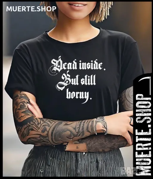 Дамска тениска DEAD INSIDE BUT STILL HORNY, снимка 1