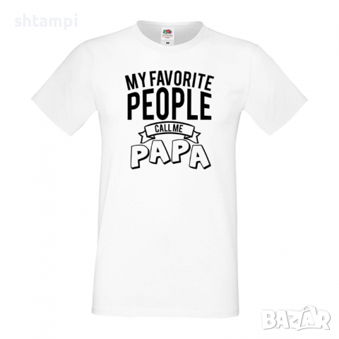 Мъжка тениска My Favorite People Call Me Papa Дядо,Празник,Татко,Изненада,Повод,Рожден ден, Имен Ден, снимка 4 - Тениски - 36504632