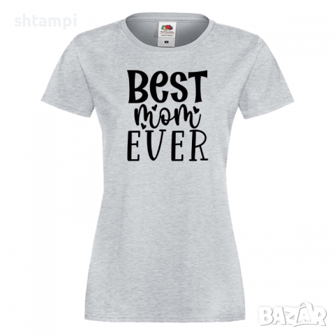 Дамска тениска Best Mom Ever 1,Празник на Майката,Подарък,Изненада,Рожден Ден, снимка 5 - Тениски - 36292754