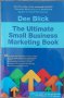 The Ultimate Small Business Marketing Book (Dee Blick), снимка 1 - Специализирана литература - 41536244