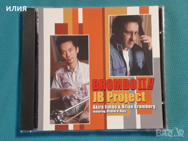 Akira Jimbo & Brian Bromberg Project feat. Otmaro Ruiz – 2005 - Brombo II !!(Jazz), снимка 1 - CD дискове - 42703681