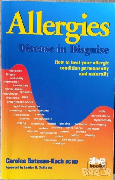  Allergies: Disease in Disguise: How to Heal Your Allergic Condition Permanently and Naturally, снимка 1