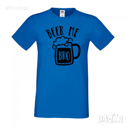 Мъжка тениска Beer Me Bro,Бира,Бирфест,Beerfest,Подарък,Изненада,Рожден Ден, снимка 4 - Тениски - 36376617