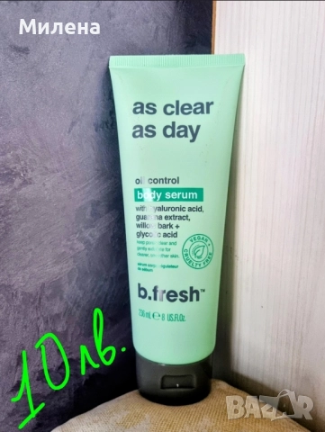 Серум за тяло B.Fresh As Clear As Day 236 ml