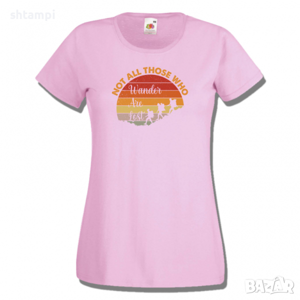 Дамска тениска Not All Those Who Wander Are Lost 2,Изненада,Подарък,Поход,Връх,Хижа, снимка 1