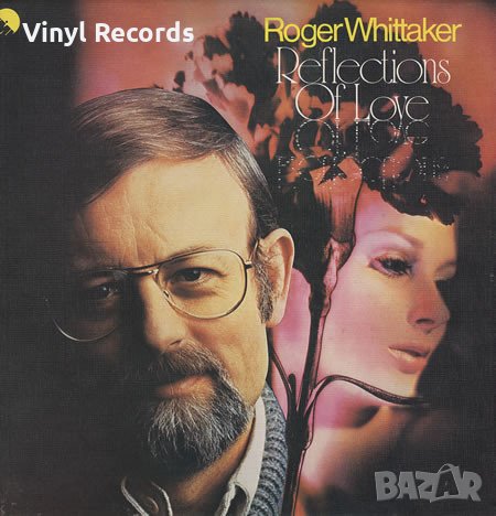 Грамофонна плоча Roger Whittaker ‎– Reflections Of Love, снимка 1 - Грамофонни плочи - 35929568
