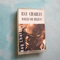 Ray Charles - Would you believe, снимка 1 - Аудио касети - 40327059