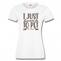 Дамска тениска I Just Want To Pet The Dogs,Изненада,Подарък,Тениска с Куче, снимка 2