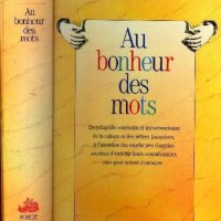 AU BONHEUR DES MOTS - Claude Gagniere / френска енциклопедия, снимка 1 - Чуждоезиково обучение, речници - 40919641