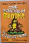 Giulio Cesare Giacobbe - Come diventare un Buddha in 5 settimane, снимка 1 - Езотерика - 41971177