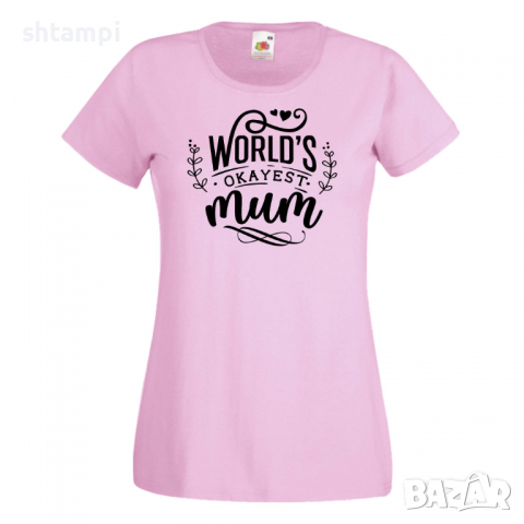 Дамска тениска World's Okayest Mum,Празник на Майката,Подарък,Изненада,Рожден Ден, снимка 8 - Тениски - 36297694