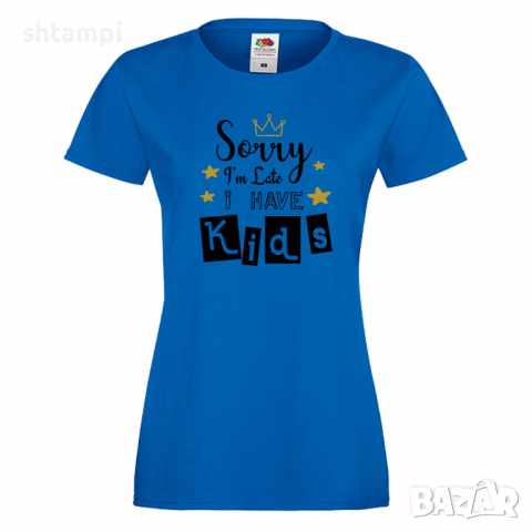 Дамска тениска Sorry I'm Late I Have Kids,Празник на Майката,Подарък,Изненада,Рожден Ден, снимка 3 - Тениски - 36297512