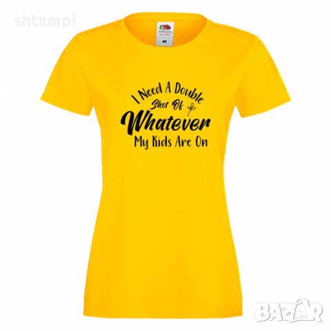 Дамска тениска I Need A Double Shot Of Whatever My Kids Are 2, снимка 7 - Тениски - 36295253