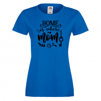 Дамска тениска Home Is Where Mom Is 1 Празник на Майката,Подарък,Изненада,Рожден Ден, снимка 5 - Тениски - 36294816