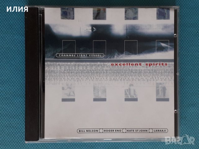 Channel Light Vessel(feat.Bill Nelson,Roger Eno) – 1996 - Excellent Spirits(Ambient), снимка 1 - CD дискове - 42050340