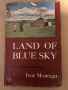 Land of Blue Sky. A Portrait of Modern Mongolia Montagu, Ivor