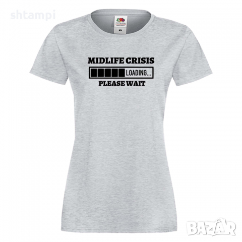 Дамска тениска Midlife Crisis Loading,Loading,Please wait,батерия,Изненада,Подарък, снимка 5 - Тениски - 36422115