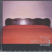 Mar Velous 3 hey album, снимка 1 - CD дискове - 35762797