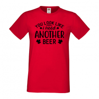 Мъжка тениска You Look Like I Need Another Beer,Бира,Бирфест,Beerfest,Подарък,Изненада,Рожден Ден, снимка 2 - Тениски - 36389608
