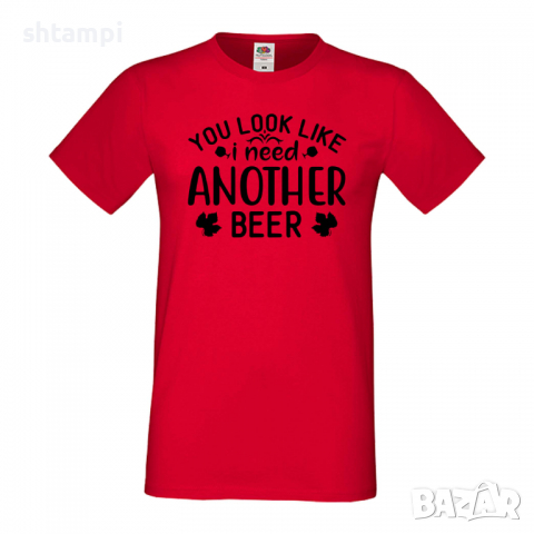 Мъжка тениска You Look Like I Need Another Beer,Бира,Бирфест,Beerfest,Подарък,Изненада,Рожден Ден, снимка 2 - Тениски - 36389608