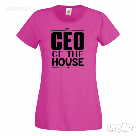 Дамска тениска CEO of the House Празник на Майката,Подарък,Изненада,Рожден Ден, снимка 6 - Тениски - 36292938