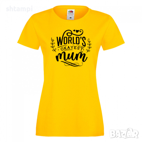 Дамска тениска World's Okayest Mum,Празник на Майката,Подарък,Изненада,Рожден Ден, снимка 7 - Тениски - 36297694