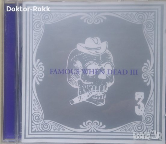Various - Famous When Dead III , снимка 1 - CD дискове - 39306975