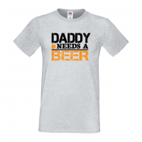 Мъжка тениска Daddy Needs A Beer Баща, Дядо,Празник,Татко,Изненада,Повод,Рожден ден, Имен Ден,, снимка 3 - Тениски - 36504242