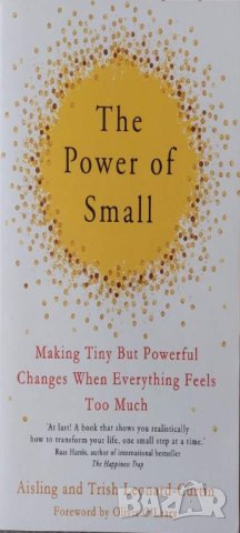 The Power of Small: How to Make Tiny But Powerful Changes When Everything Feels Too Much, снимка 1 - Други - 42660065