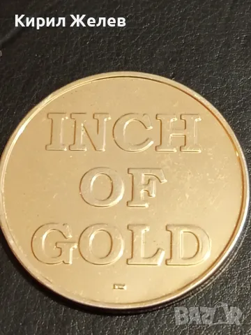 TOKEN INCH OF GOLD рядък за КОЛЕКЦИЯ ДЕКОРАЦИЯ 49233, снимка 6 - Колекции - 49167778