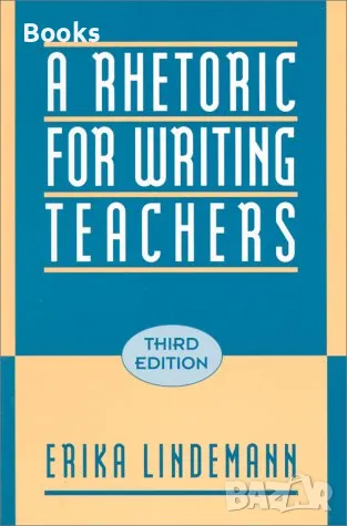 Erika Lindemann - A Rhetoric for Writing Teachers 3rd Edition