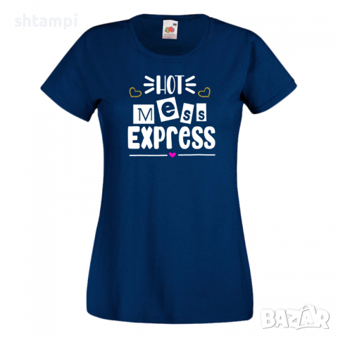 Дамска тениска Hot Mess Express 1,Празник на Майката,Подарък,Изненада,Рожден Ден, снимка 10 - Тениски - 36295026