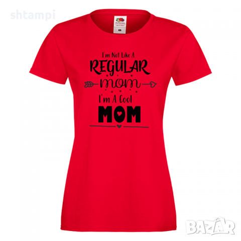 Дамска тениска I'm Not Like A Regular Mom 2,Празник на Майката,Подарък,Изненада,Рожден Ден, снимка 3 - Тениски - 36295585