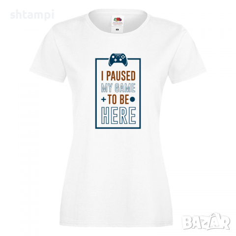 Дамска тениска I Paused My Game To Be Here, снимка 3 - Тениски - 36191386