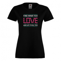 Дамска тениска Find What You Love, снимка 7 - Тениски - 36190842